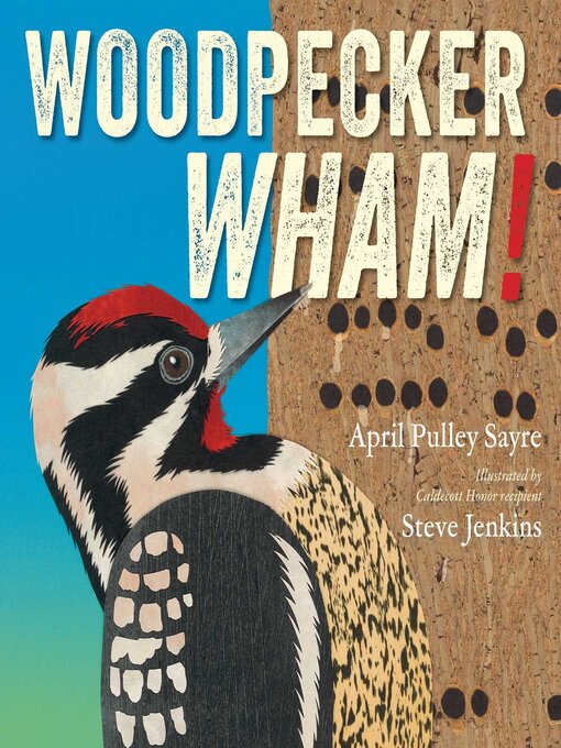 Title details for Woodpecker Wham! by April Pulley Sayre - Available